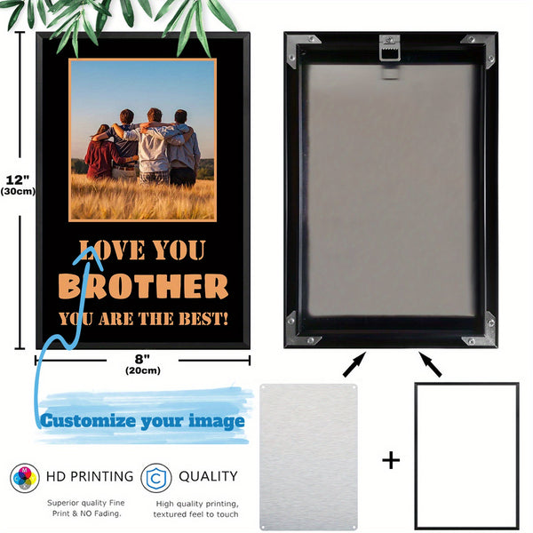 Personalized Aluminum Metal Sign With Metal Framed Custom Photo Gift For Brother8x12inch (20x30cm)
