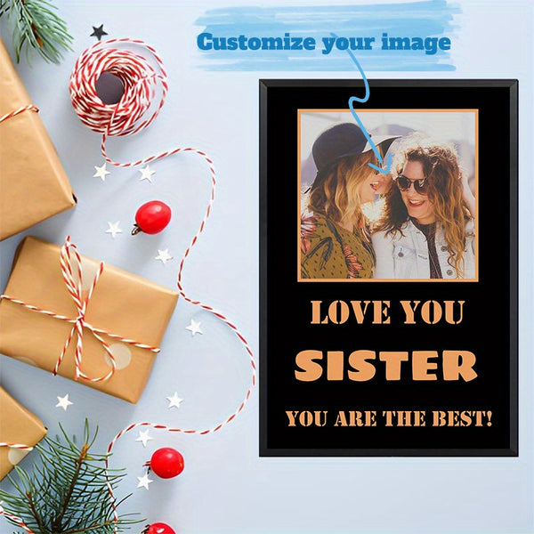 Personalized Aluminum Metal Sign With Metal Frame, Custom Photo Gift For Sister 8x12inch (20x30cm)